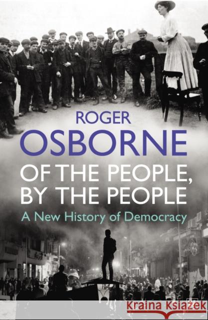 Of The People, By The People : A New History of Democracy Roger Osborne 9781845950620  - książka