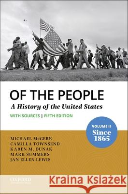 Of the People: Volume II: Since 1865 with Sources Michael McGerr Camilla Townsend Karen M. Dunak 9780197586150 Oxford University Press, USA - książka