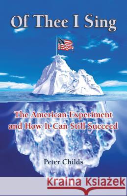 Of Thee I Sing: The American Experiment and How It Can Still Succeed Childs, Peter 9781452582016 Balboa Press - książka