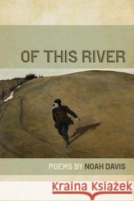 Of This River Noah Davis 9781611863741 Wheelbarrow Books - książka