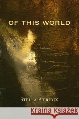 Of This World: 48 Haibun Stella Pierides 9781936848805 Red Moon Press - książka