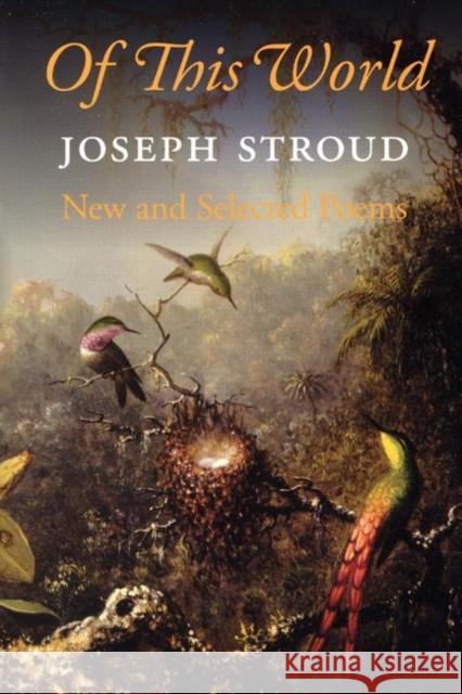 Of This World: New and Selected Poems 1966-2006 Joseph Stroud 9781556592850 Copper Canyon Press - książka