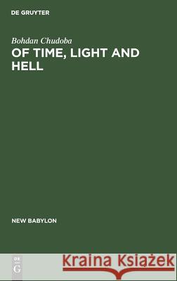 Of Time, Light and Hell: Essays in Interpretation of the Christian Message Chudoba, Bohdan 9783111282602 Walter de Gruyter - książka