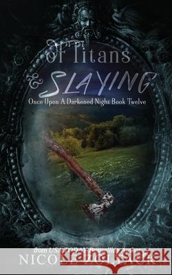 Of Titans and Slaying Nicole Zoltack 9781720930433 Createspace Independent Publishing Platform - książka