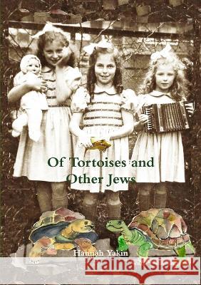 Of Tortoises and Other Jews Hannah Yakin 9789657542224 Tsur Tsina - książka