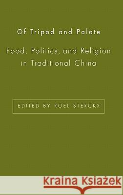 Of Tripod and Palate: Food, Politics, and Religion in Traditional China Sterckx, R. 9781403963376 Palgrave MacMillan - książka