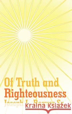 Of Truth And Righteousness Joseph L. Reaves Sr. 9781449729479 Westbow Press - książka