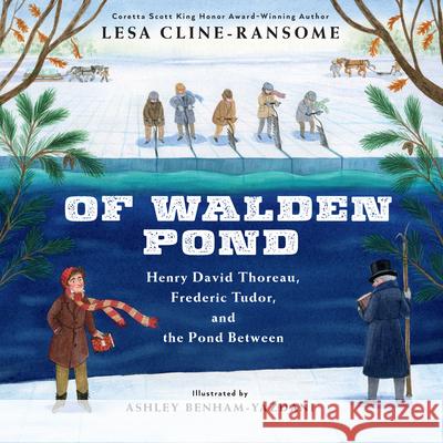 Of Walden Pond: Henry David Thoreau, Frederic Tudor, and the Pond Between Lesa Cline-Ransome Ashley Benham Yazdani 9780823460229 Holiday House - książka