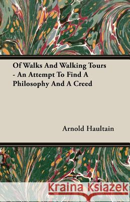 Of Walks and Walking Tours - An Attempt to Find a Philosophy and a Creed Haultain, Arnold 9781408610435  - książka