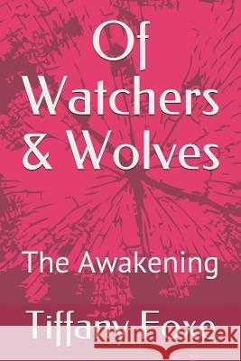 Of Watchers & Wolves: The Awakening Tiffany Foxe 9781980592198 Independently Published - książka