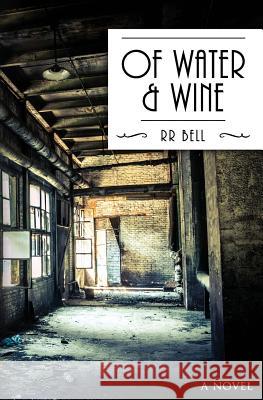 Of Water & Wine Robert Bell 9781530462377 Createspace Independent Publishing Platform - książka