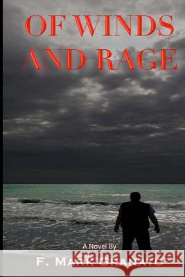 Of Winds and Rage F. Mark Granato 9781475151916 Createspace - książka