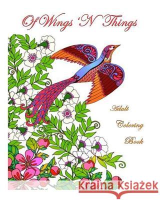 Of Wings 'N Things: Adult Coloring Book Savage Ph. D., Bonnie Mae 9781541141506 Createspace Independent Publishing Platform - książka