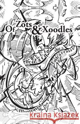 Of Zots and Xoodles: Theodil Creates a Universe Zarqnon the Embarrassed Frank Louis Allen 9780692127575 Zarqnon the Embarrassed - książka