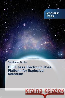 OFET base Electronic Nose Platform for Explosive Detection Dudhe Ravishankar 9783639713206 Scholars' Press - książka