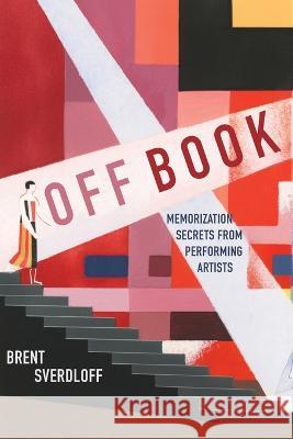 Off Book: Memorization Secrets from Performing Artists Brent Sverdloff 9781954744653 Epigraph Publishing - książka