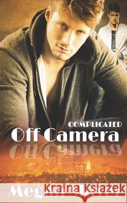 Off Camera: Hot Gay Romance Megan Slayer 9781798400227 Independently Published - książka