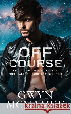 Off Course: A Sins of the Mafia World Novel Gwyn McNamee 9781959062011 Twitching Pen Editing - książka