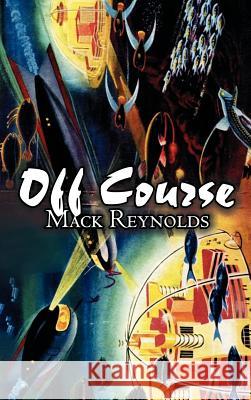 Off Course by Mack Reynolds, Science Fiction, Fantasy Mack Reynolds 9781463895310 Aegypan - książka