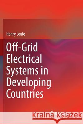 Off-Grid Electrical Systems in Developing Countries Henry Louie 9783030063221 Springer - książka