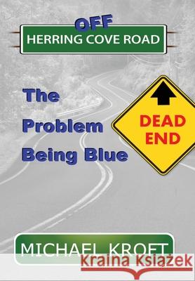 Off Herring Cove Road: The Problem Being Blue Michael Kroft 9781777163914 H & S Publishing - książka