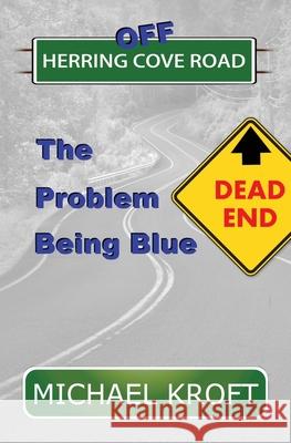 Off Herring Cove Road: The Problem Being Blue Michael Kroft 9781999578374 H & S Publishing - książka
