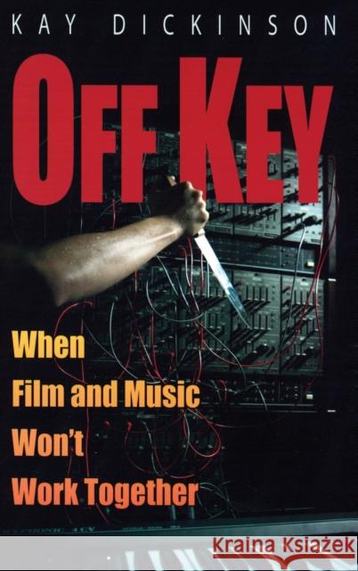 Off Key: When Film and Music Won't Work Together Dickinson, Kay 9780195326635  - książka