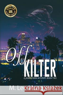 Off Kilter M. Lee Musgrave 9781685132156 Black Rose Writing - książka