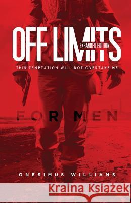 Off Limits: Expanded Edition: This Temptation Will Not Overtake Me Onesimus Williams 9781548309909 Createspace Independent Publishing Platform - książka