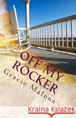 Off My Rocker: Grandparenting Ain't What It Used To Be Malone, Gracie 9781461004219 Createspace - książka