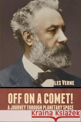 Off on a Comet! A Journey through Planetary Space Jules Verne 9781636371627 Bibliotech Press - książka