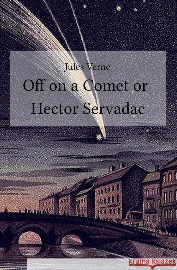 Off on a Comet or Hector Servadac Verne, Jules 9783748545682 epubli - książka