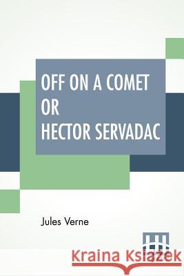 Off On A Comet Or Hector Servadac: Edited By Charles F. Horne Jules Verne Charles F. Horne 9789353362409 Lector House - książka