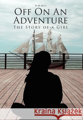 Off On An Adventure: The Story of a Girl D. M. Rose 9781646703449 Covenant Books - książka