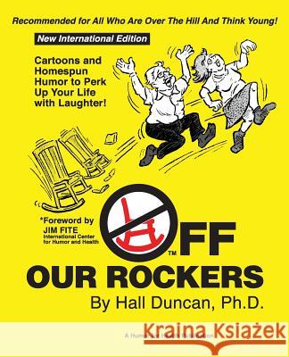 Off Our Rockers: Cartoons and Homespun Humor to Perk Up Your Life with Laughter! Hall F Duncan, Victor Driver, Sr, Hall F Duncan 9781492148982 Createspace Independent Publishing Platform - książka