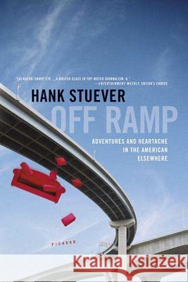 Off Ramp: Adventures and Heartache in the American Elsewhere Hank Stuever 9780312424886 Picador USA - książka