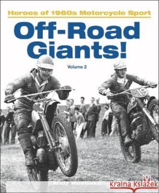 Off-Road Giants! (Volume 2): Heroes of 1960s Motorcycle Sport Andrew 'Andy' Westlake 9781787118737 Veloce Publishing Ltd - książka