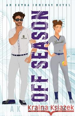 Off Season: A Baseball & Softball Romantic Comedy Ak Landow 9781962575232 Author AK Landow, LLC - książka