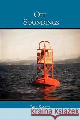 Off Soundings Bill Sands 9781419631238 Booksurge Publishing - książka