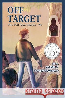 Off Target: The Path You Choose - #1 Jill Ammon Vanderwood 9781948804080 Idea Creations Press - książka