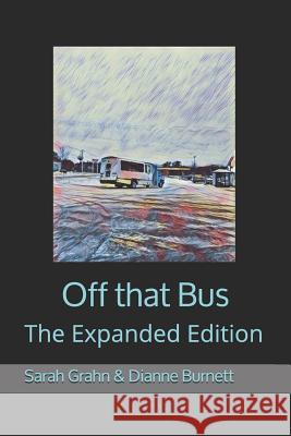 Off That Bus: The Expanded Edition Dianne Burnett Sarah Grahn 9781790723539 Independently Published - książka