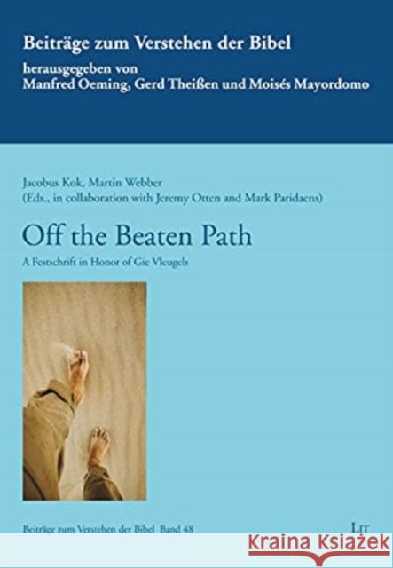 Off the Beaten Path: A Festschrift in Honor of Gie Vleugels Jeremy Otten Jacobus Kok Mark Paridaens 9783643914651 Lit Verlag - książka