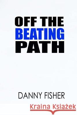 Off the Beating Path Danny Fisher 9781492314097 Createspace - książka