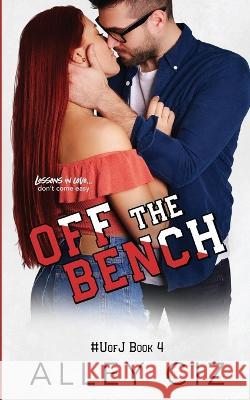 Off The Bench: #UofJ4: #UofJ1 Alley Ciz 9781950884278 House of Crazy Publishing LLC - książka