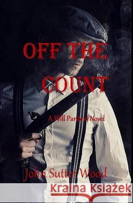 Off the Count: A Will Pardoni Novel John Sutter Wood 9798815355828 Independently Published - książka