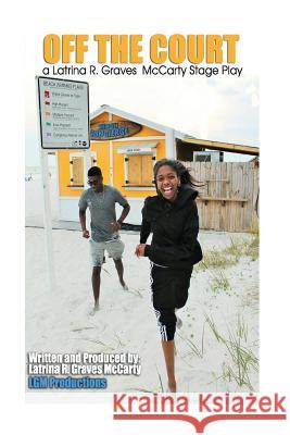 Off The Court: Play Latrina R. Grave 9781535148290 Createspace Independent Publishing Platform - książka