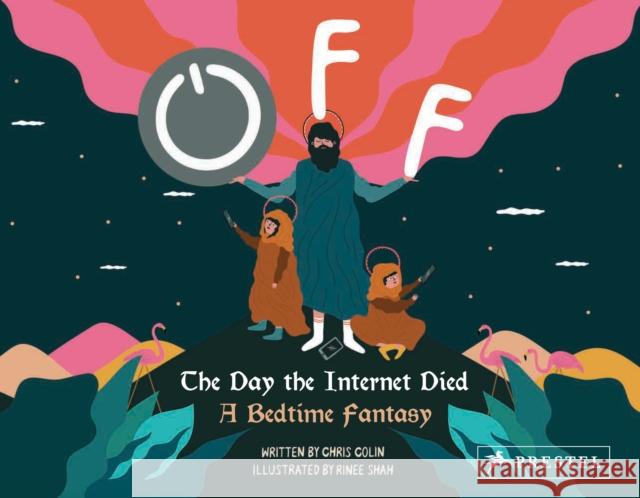 Off: The Day the Internet Died: A Bedtime Fantasy Chris Colin Rinee Shah 9783791386874 Prestel Publishing - książka