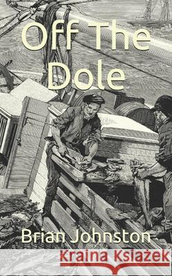 Off The Dole Brian Johnston 9798580931760 Independently Published - książka