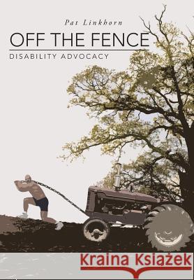 Off the Fence: Disability Advocacy Linkhorn, Pat 9781491710937 iUniverse.com - książka