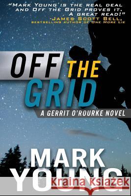 Off The Grid: (A Gerrit O'Rourke Novel) Young, Mark 9780983266334 Mark Young - książka
